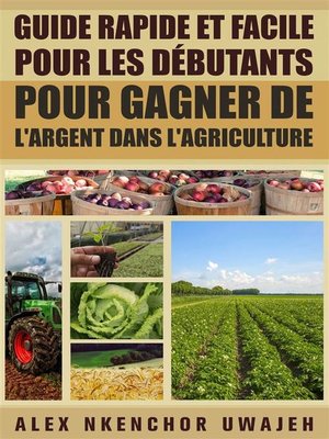 cover image of Guide Rapide Et Facile Pour Les Débutants Pour Gagner De L'argent Dans L'agriculture